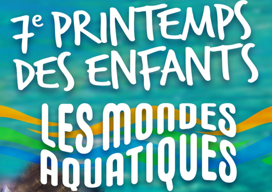 Printemps des enfants 2026 – Les mondes aquatiques